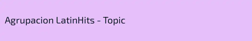 Agrupacion LatinHits - Topic